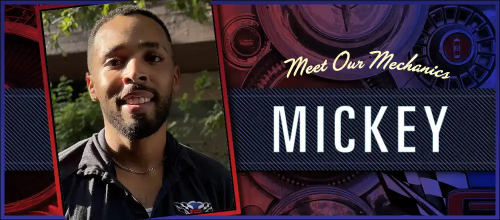 Meet Our Mechanics: Mickey